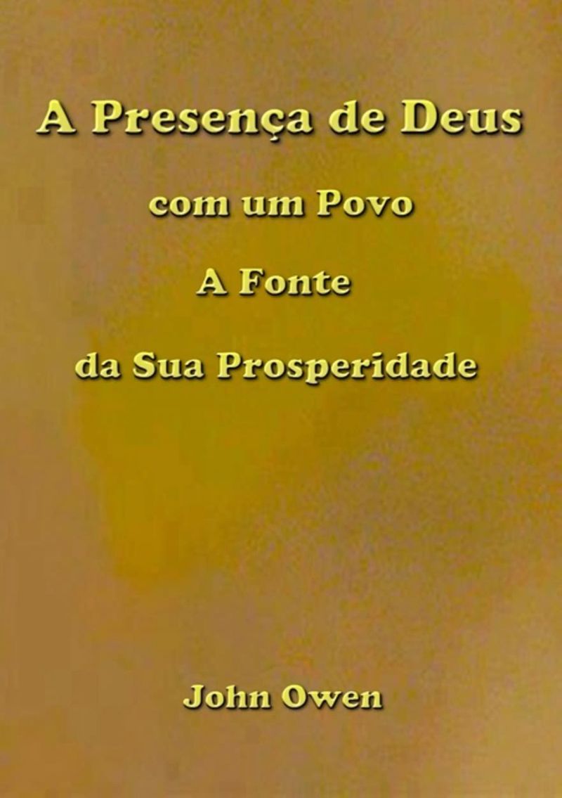 A Presença De Deus Com Um Povo - A Fonte Da Sua Prosperidade