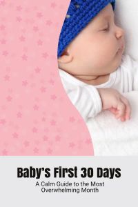 Baby’s First 30 Days