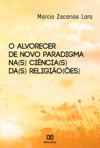 O alvorecer de novo paradigma na(s) ciência(s) da(s) religião(ões)