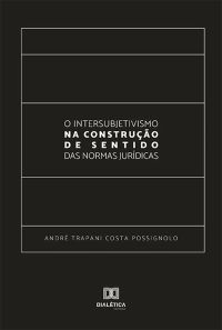 O Intersubjetivismo na Construção de Sentido das Normas Jurídicas