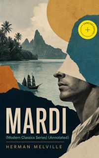 MARDI (Modern Classics Series) (Annotated)