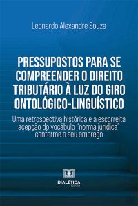 Pressupostos para se compreender o Direito Tributário à luz do giro ontológico-linguístico
