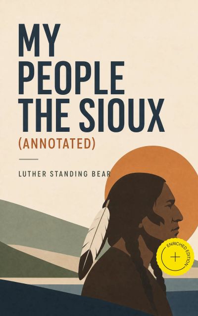 My People the Sioux (Annotated)