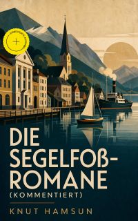 Die Segelfoß-Romane (Kommentiert)