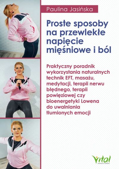 Proste sposoby na przewlekłe napięcie mięśniowe i ból