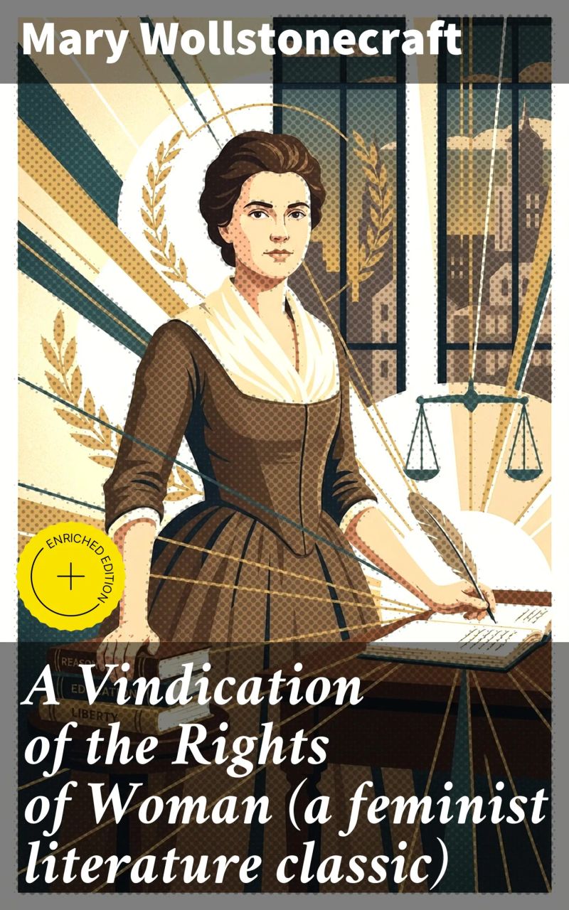 A Vindication of the Rights of Woman (a feminist literature classic)