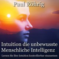 Intuition die unbewusste Menschliche Intelligenz