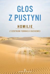 Głos z pustyni. Homilie z Centrum Formacji Duchowej Salwatorianów w Krakowie