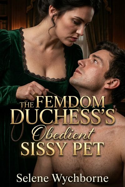 The Femdom Duchess's Obedient Sissy Pet