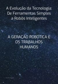 A Geração Robótica E Os Trabalhos Humanos