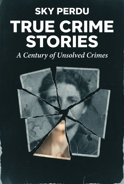 True Crime Stories - A Century of Unsolved Crimes