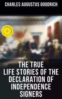 The True Life Stories of the Declaration of Independence Signers