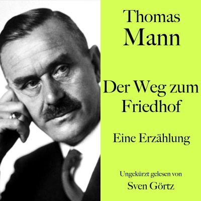 Thomas Mann: Der Weg zum Friedhof