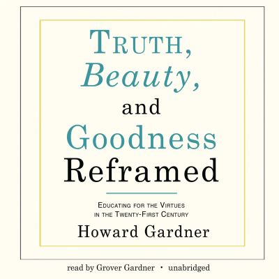 Truth, Beauty, and Goodness Reframed
