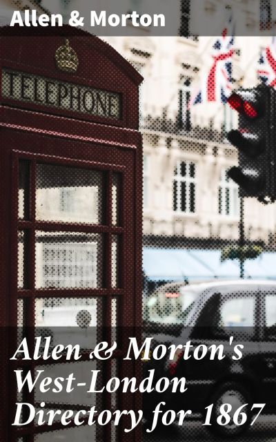 Allen & Morton's West-London Directory for 1867