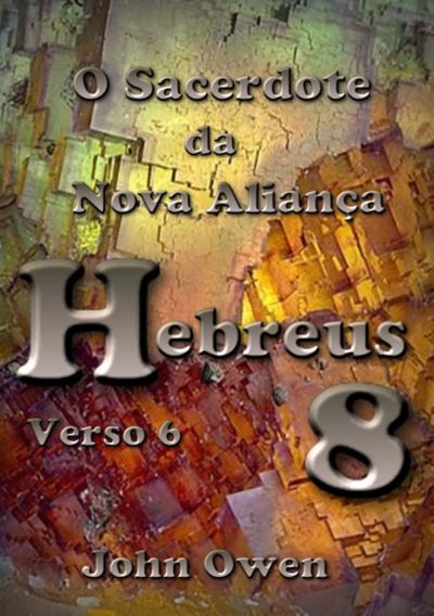 Hebreus 8 – Versículo 6