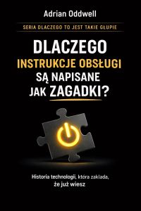 Dlaczego instrukcje obsługi są napisane jak zagadki - - historia technologii, która zakłada, że już wiesz