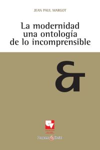 La modernidad una ontología de lo incomprensible