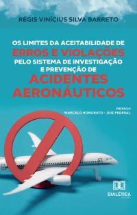 Os Limites da Aceitabilidade de Erros e Violações pelo Sistema de Investigação e Prevenção de Acidentes Aeronáuticos