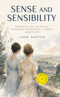 Sense and Sensibility (Unabridged, with the original watercolor illustrations by C.E. Brock) (Annotated)