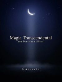 Magia Transcendental: sua Doutrina e Ritual