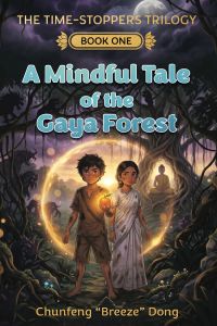 THE TIME-STOPPERS TRILOGY — BOOK ONE — A Mindful Tale of the Gaya Forest
