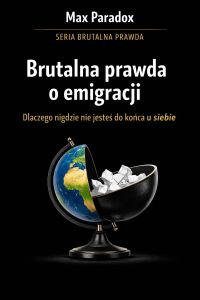 Brutalna prawda o emigracji - dlaczego nigdzie nie jesteś do końca u siebie
