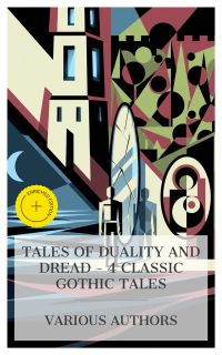 Tales of Duality and Dread – 4 Classic Gothic Tales