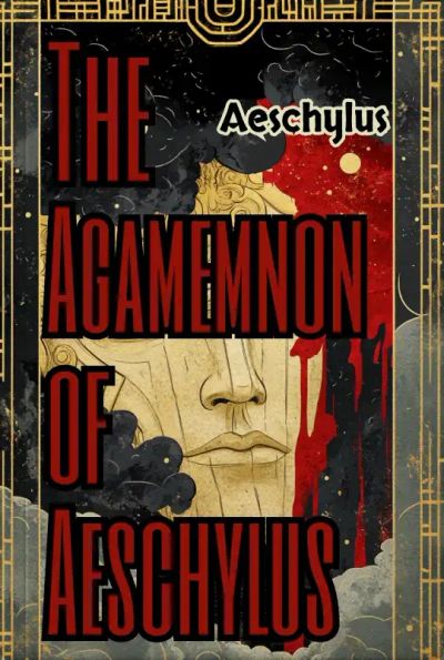 The Agamemnon of Aeschylus