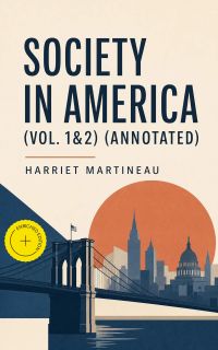 Society in America (Vol. 1&2) (Annotated)