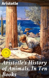 Aristotle's History of Animals. In Ten Books