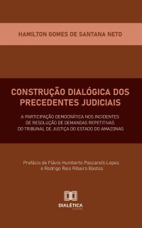 Construção Dialógica dos Precedentes Judiciais