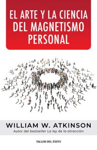 El arte y la ciencia del magnetismo personal