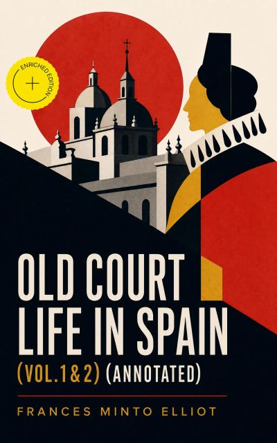 Old Court Life in Spain (Vol.1&2) (Annotated)