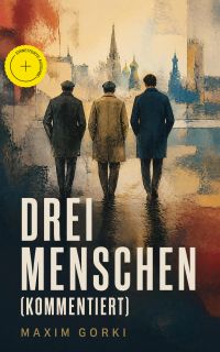 Drei Menschen (Kommentiert)