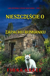 Nieszczęście o zapachu rumianku (Lekki kryminał o Penny Hawthorne— Tom 5)