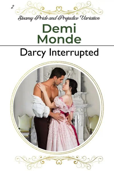 Darcy Interrupted :Pride and Prejudice Sensual Variation