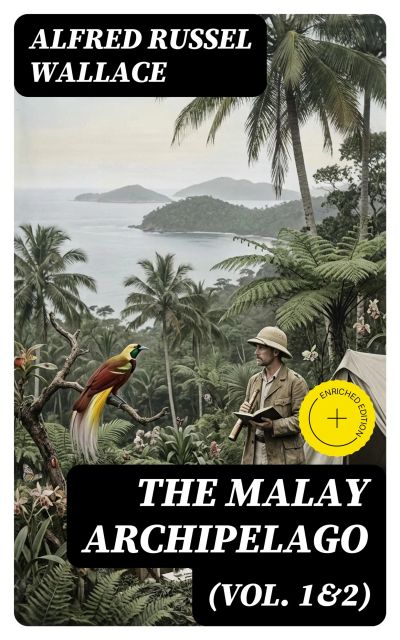 The Malay Archipelago (Vol. 1&2)