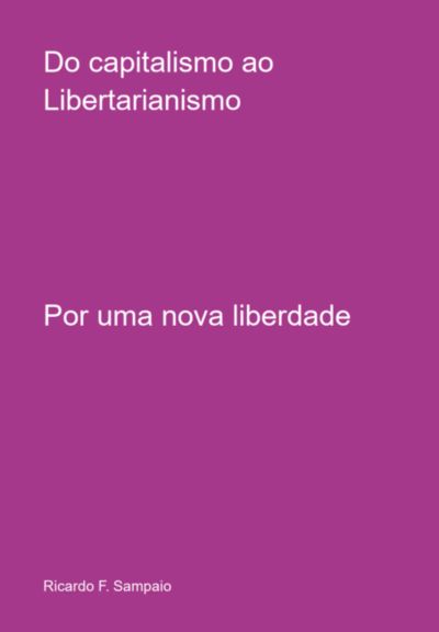 Do Capitalismo Ao Libertarianismo
