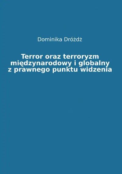 Terror oraz terroryzm międzynarodowy i globalny z prawnego punktu widzenia. Tom I