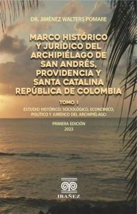Marco histórico y jurídico del Archipiélago de San Andrés, Providencia y Santa Catalina