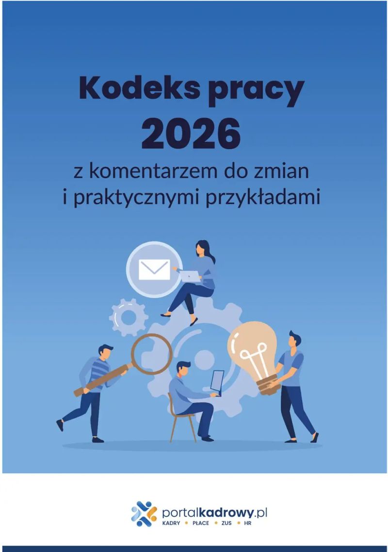 Kodeks pracy 2026 z komentarzem do zmian i praktycznymi przykładami