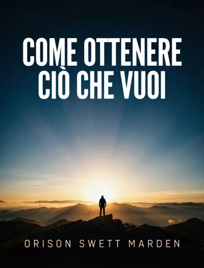 Come ottenere ciò che vuoi