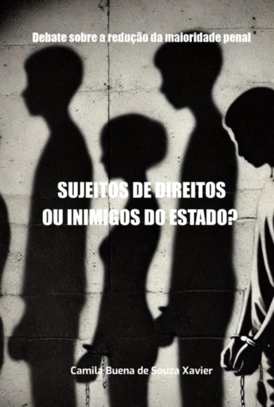 Sujeitos De Direitos Ou Inimigos Do Estado?