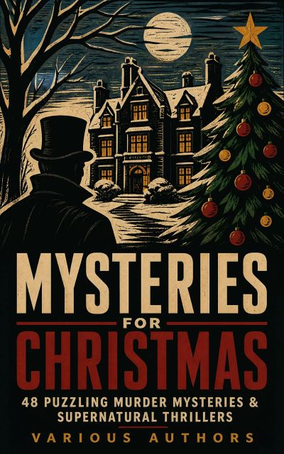 Mysteries for Christmas: 48 Puzzling Murder Mysteries & Supernatural Thrillers