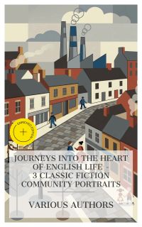 Journeys into the Heart of English Life – 3 Classic Fiction Community Portraits