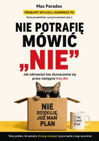 Nie potrafię mówić „nie” - Jak odmawiać bez tłumaczenia się przez następne trzy dni