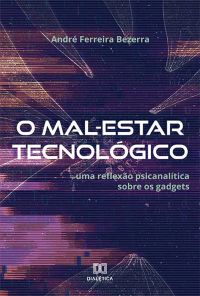 O Mal-Estar Tecnológico