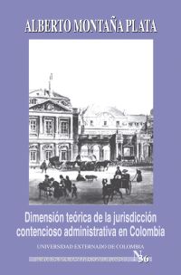 Dimensión teórica de la jurisdicción contencioso administrativa en Colombia