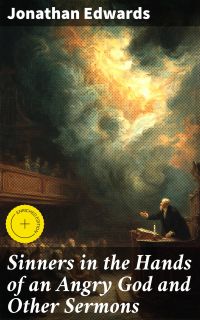 Sinners in the Hands of an Angry God and Other Sermons